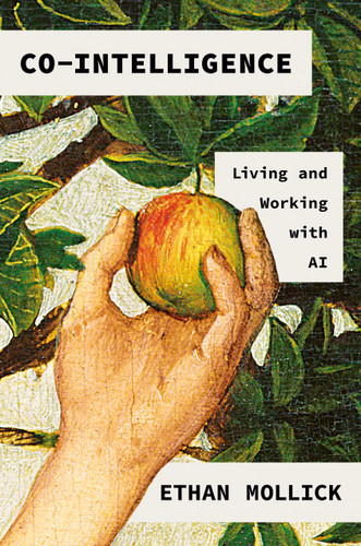White Book with a hand holding an apple with leaves in the background. Book title Co-Intelligence: Living and Working with AI