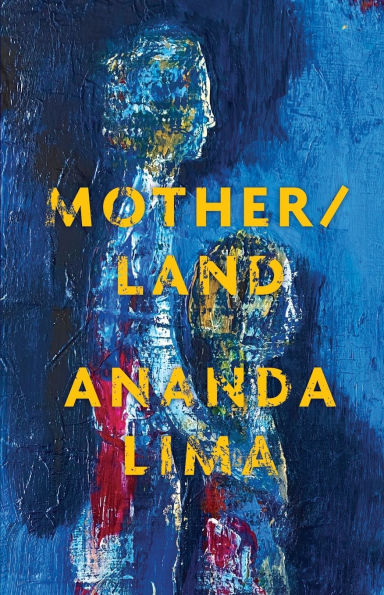 Cover image of the paperback edition of Mother/land, by Ananda Lima